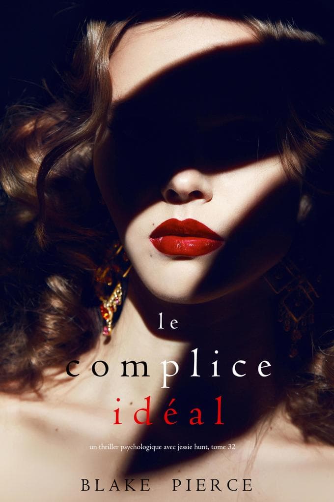 Le Complice Idéal (Un thriller psychologique avec Jessie Hunt, tome 32)