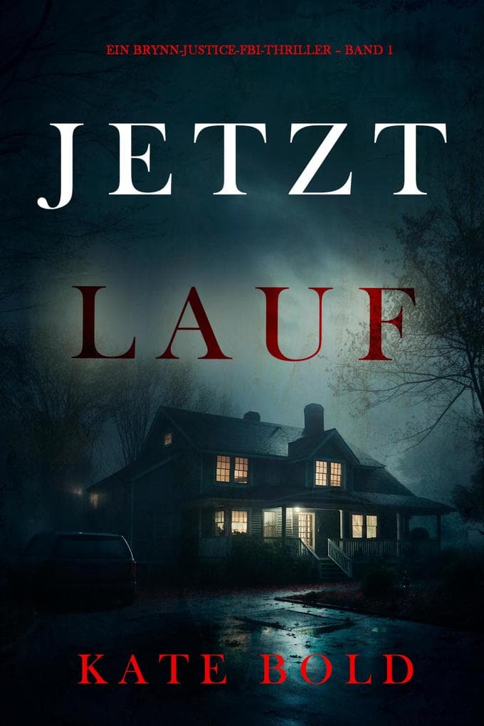 Jetzt lauf (Ein Brynn-Justice-FBI-Thriller - Band 1)