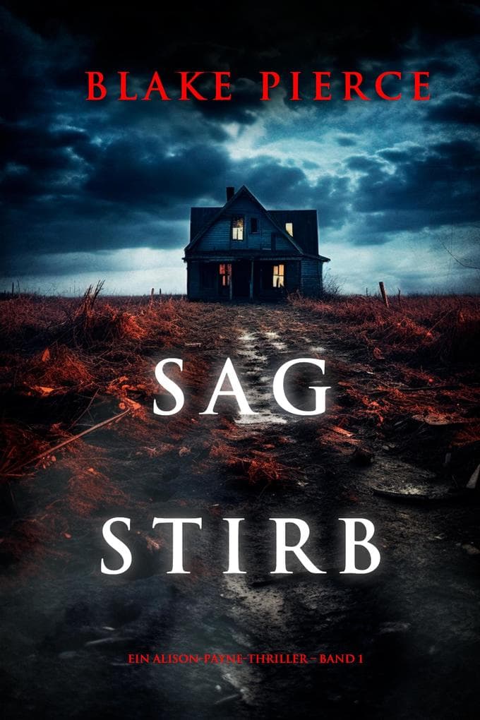 Sag Stirb (Ein Alison-Payne-Thriller - Band 1)
