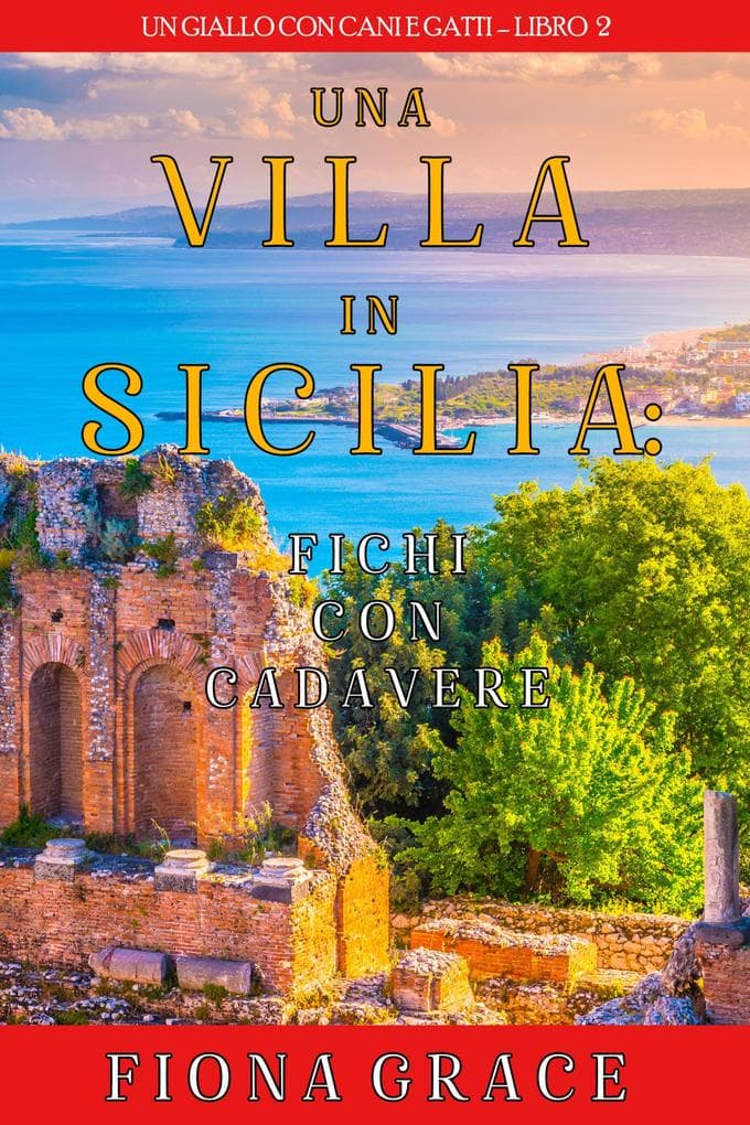 Una Villa in Sicilia: Fichi con cadavere (Un giallo con cani e gatti - Libro 2)