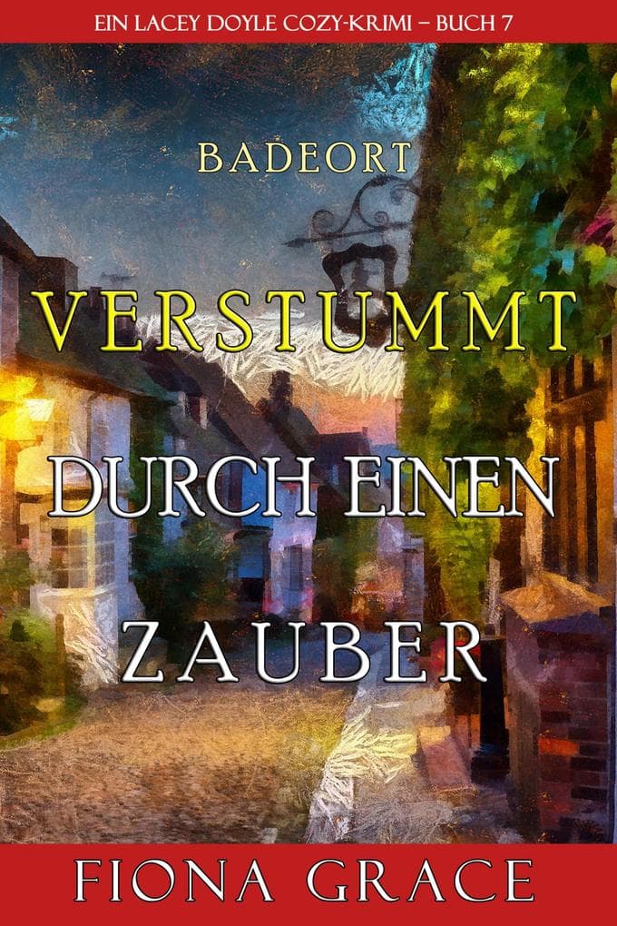 Verstummt durch einen Zauber (Ein Cozy-Krimi mit Lacey Doyle - Buch 7)