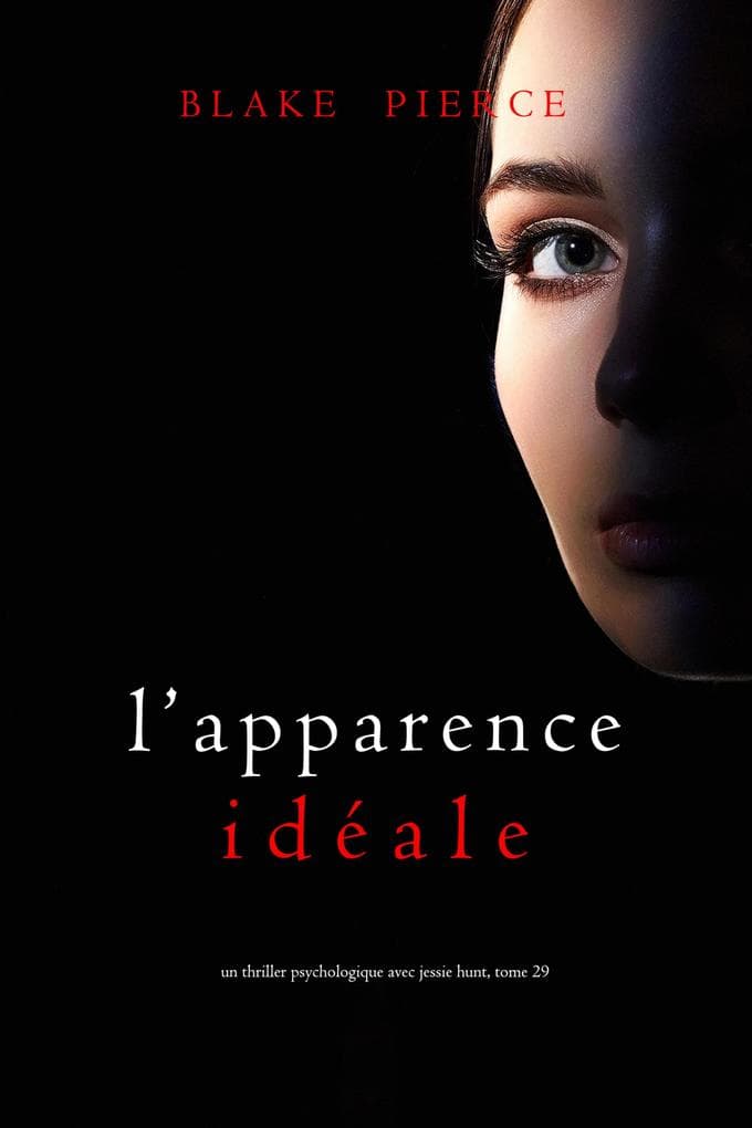 L'Apparence Idéale (Un thriller psychologique avec Jessie Hunt, tome 29)