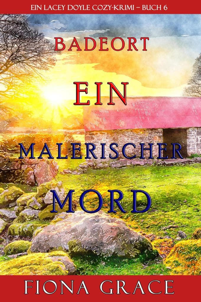Ein malerischer Mord (Ein Cozy-Krimi mit Lacey Doyle - Buch 6)