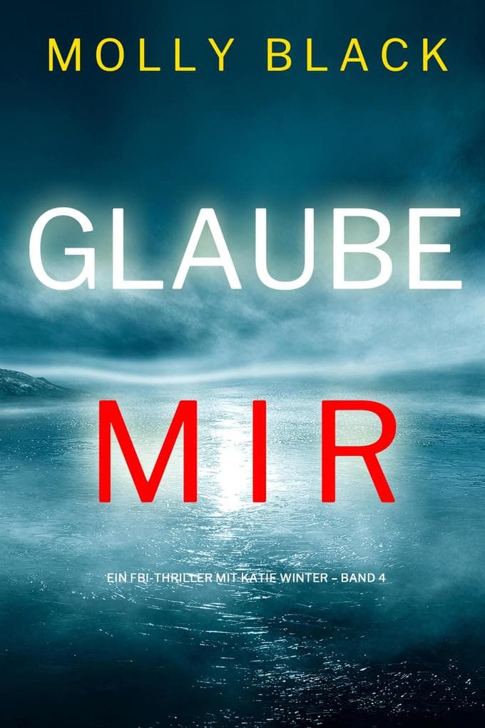 Glaube mir (Ein FBI-Thriller mit Katie Winter - Band 4)