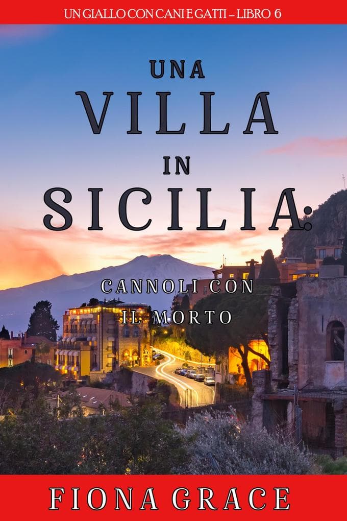 Una Villa in Sicilia: Cannoli con il Morto (Un giallo con cani e gatti - Libro 6)