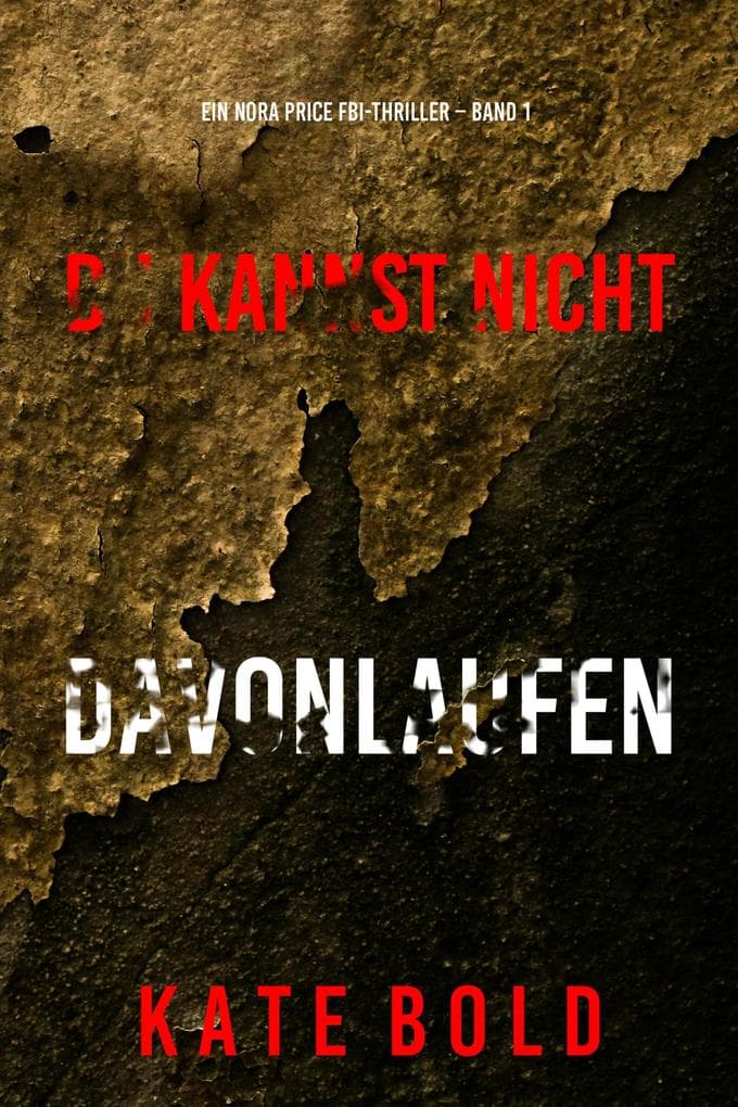 Du Kannst Nicht Davonlaufen (Ein Nora Price FBI-Thriller - Band 1)