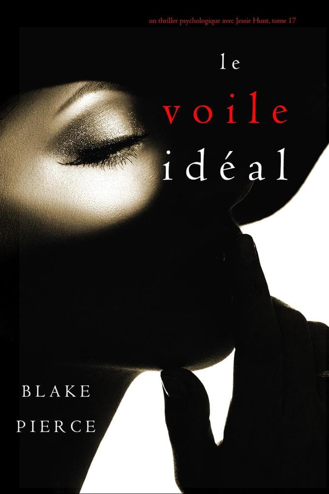 Le Voile Idéal (Un thriller psychologique avec Jessie Hunt, tome 17)