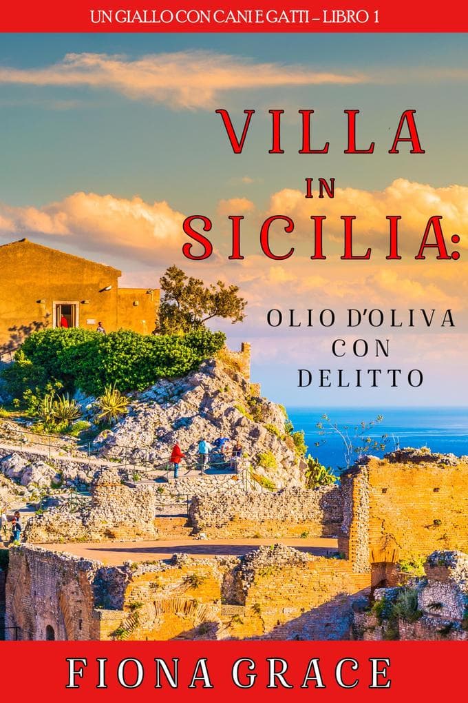 Una Villa in Sicilia: Omicidio all'olio di oliva (Un giallo con cani e gatti - Libro 1)