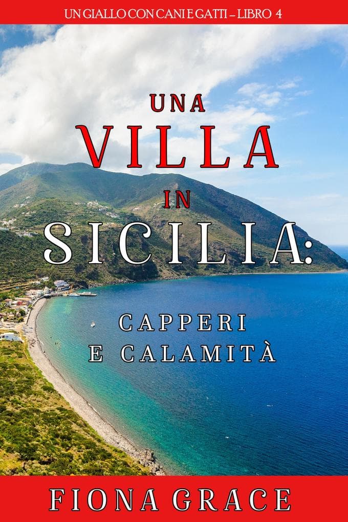 Una Villa in Sicilia: Capperi e calamità (Un giallo con cani e gatti - Libro 4)