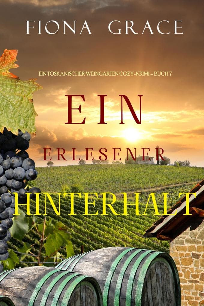 Ein erlesener Hinterhalt (Ein Toskanischer Weingarten Cozy-Krimi - Buch 7)