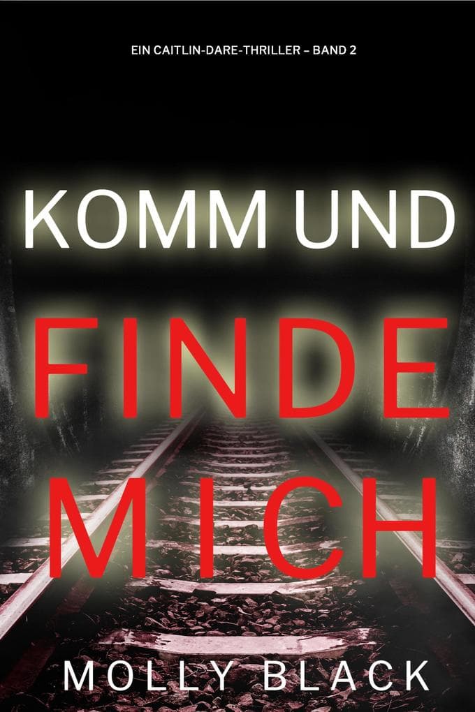 Komm und Finde Mich (Ein Caitlin-Dare-Thriller - Band 2)