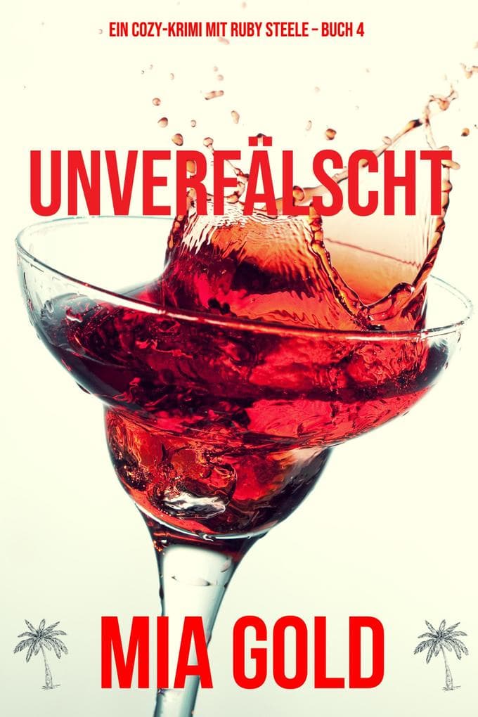 Unverfälscht (Ein Cozy-Krimi mit Ruby Steele - Buch 4)