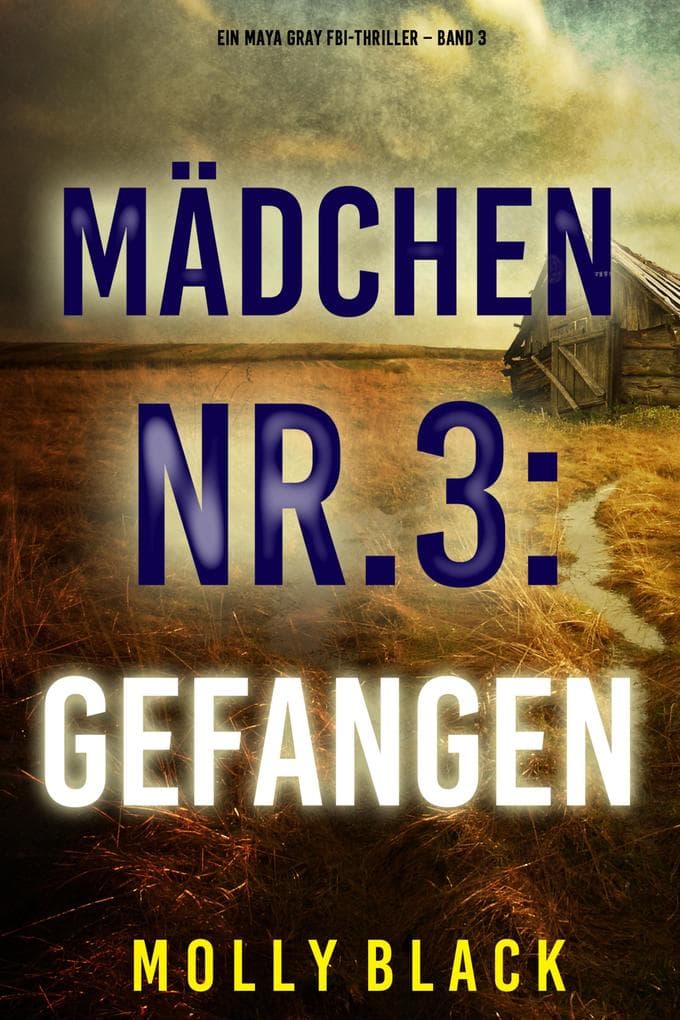 Mädchen Nr.3: Gefangen (Ein Maya Gray FBI-Thriller - Band 3)