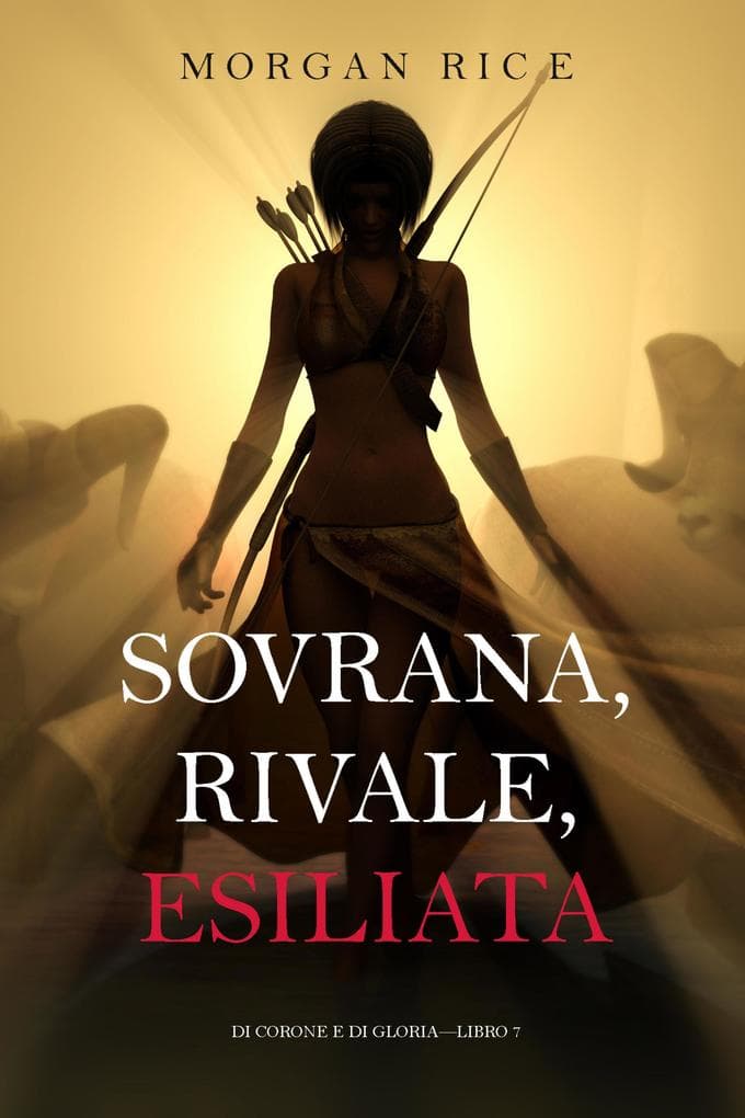 Sovrana, Rivale, Esiliata (Di Corone e di Gloria-Libro 7)