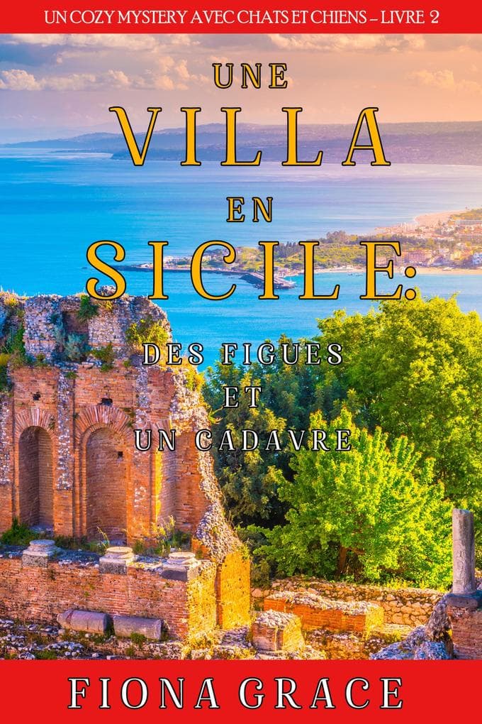 Une Villa en Sicile : Des Figues et un Cadavre (Un Cozy Mystery entre Chats et Chiens - Livre 2)