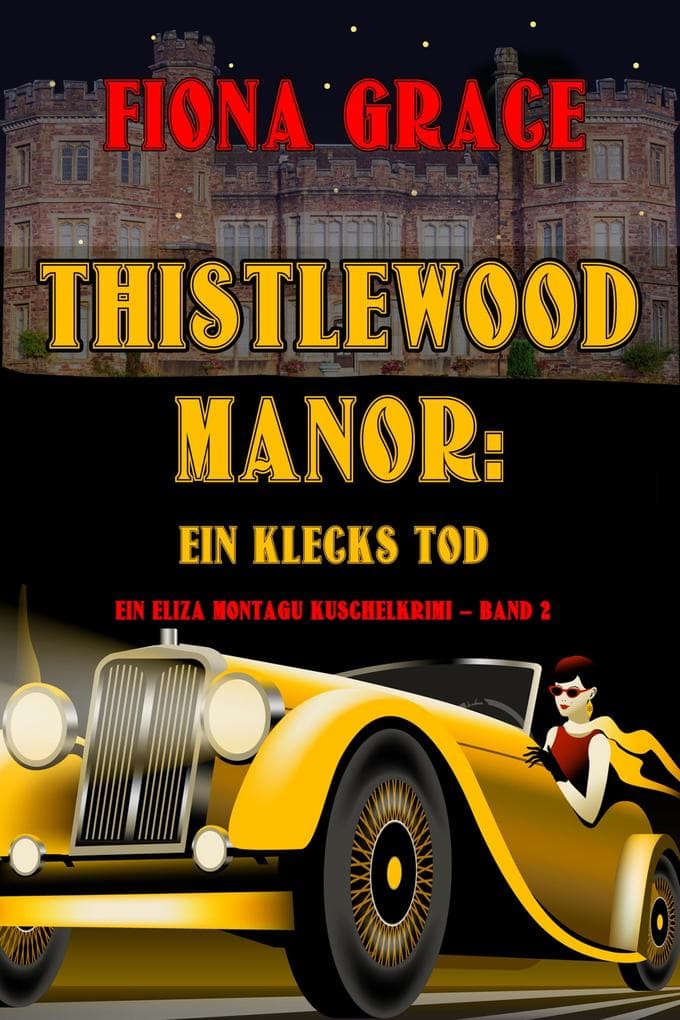 Thistlewood Manor: Ein Klecks Tod (Ein Eliza Montagu Kuschelkrimi - Band 2)