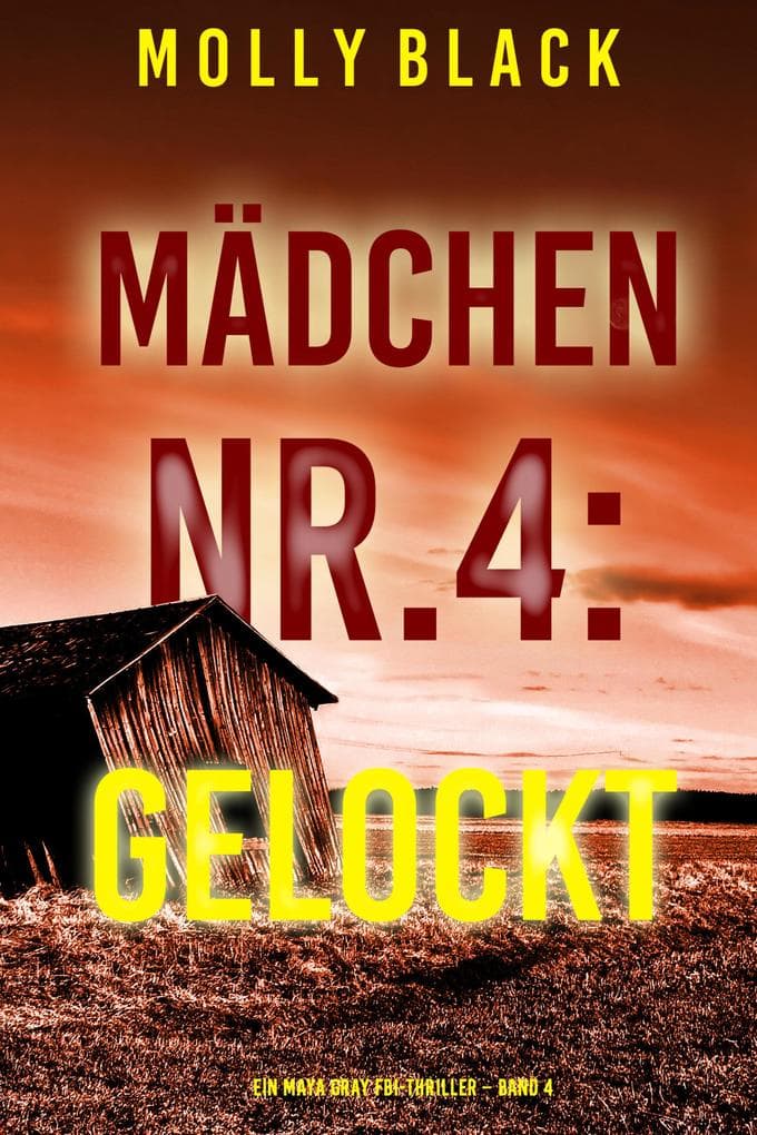 Mädchen Nr.4: Gelockt (Ein Maya Gray FBI-Thriller - Band 4)