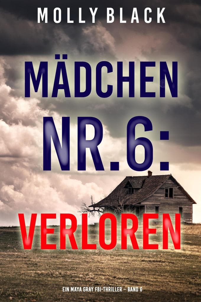 Mädchen Nr.6: Verloren (Ein Maya Gray FBI-Thriller - Band 6)