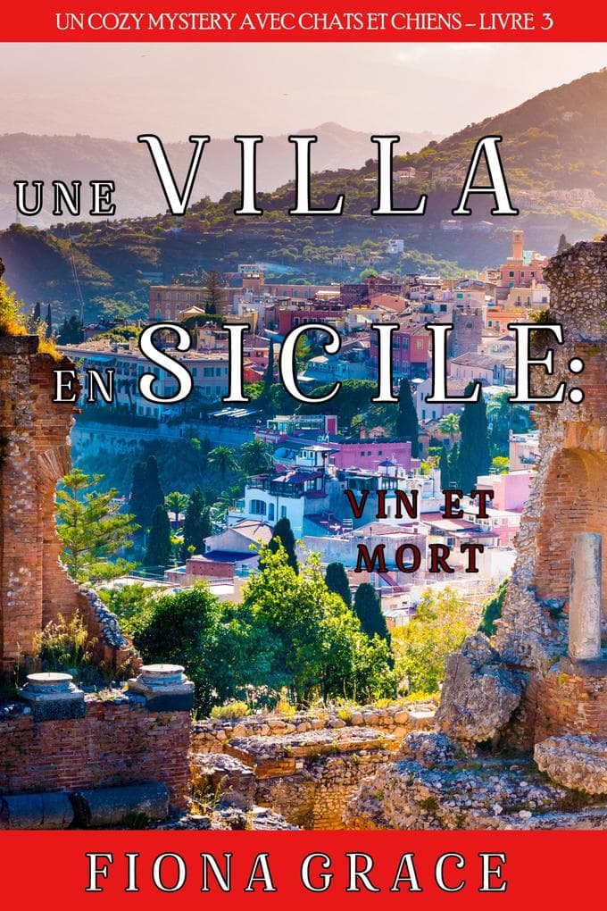 Une Villa en Sicile : Vin et Mort (Un Cozy Mystery avec Chats et Chiens - Livre 3)