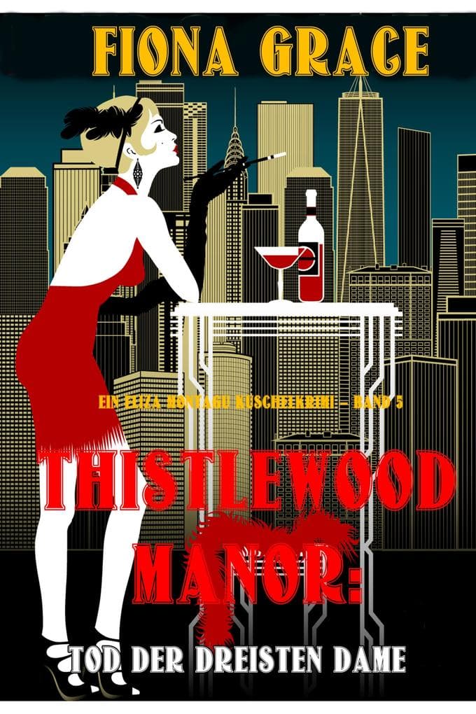 Thistlewood Manor: Tod der Dreisten Dame (Ein Eliza Montagu Kuschelkrimi - Band 5)