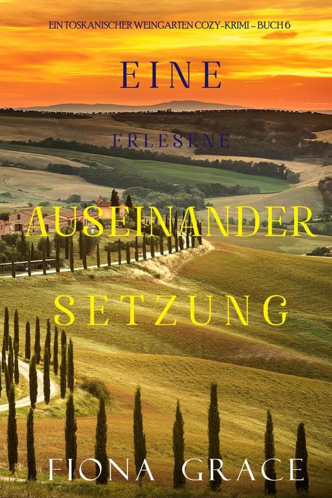 Eine erlesene Auseinandersetzung (Ein Toskanischer Weingarten Cozy-Krimi - Buch 6)
