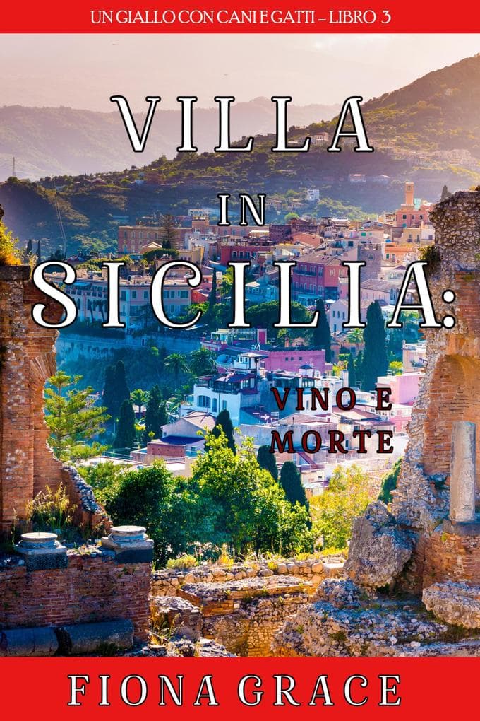 Una Villa in Sicilia: Vino e Morte (Un giallo con cani e gatti - Libro 3)