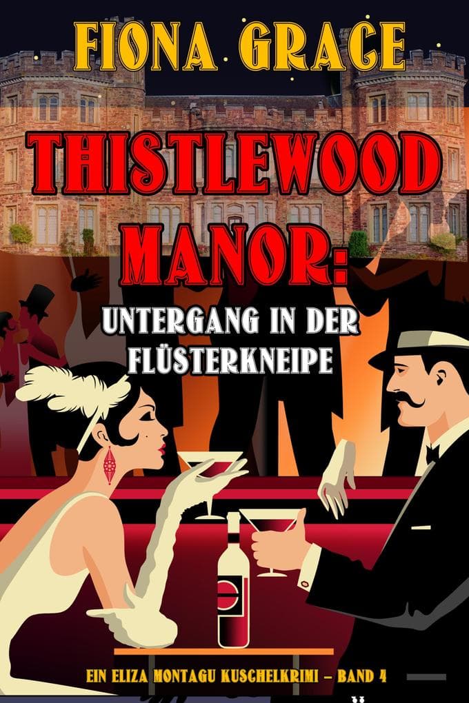 Thistlewood Manor: Untergang in der Flüsterkneipe (Ein Eliza Montagu Kuschelkrimi - Band 4)
