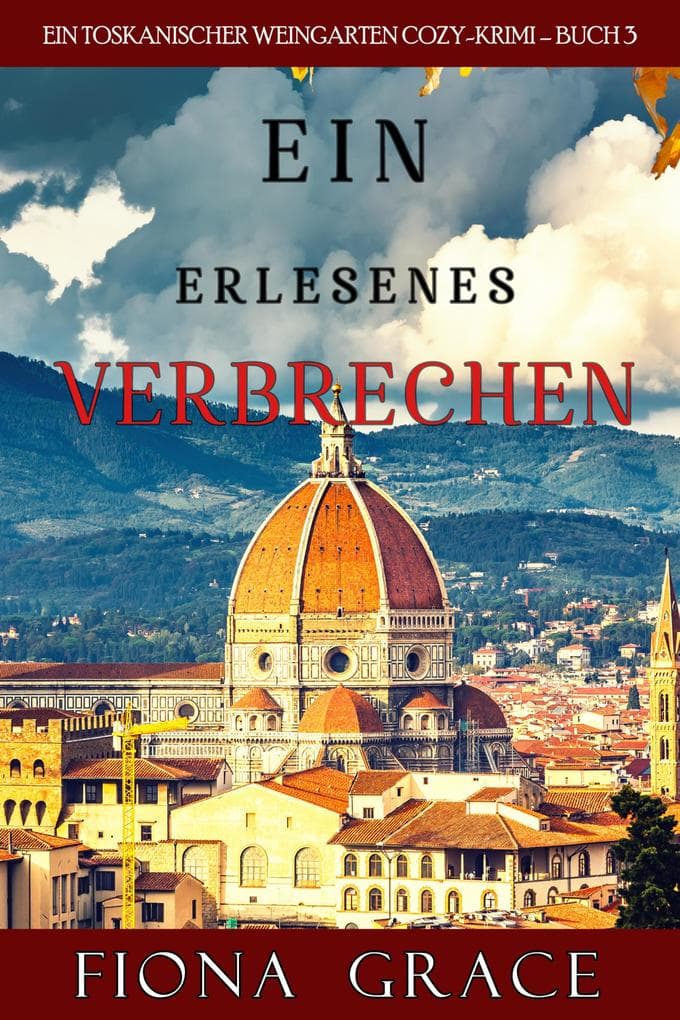 Ein erlesenes Verbrechen (Ein Toskanischer Weingarten Cozy-Krimi - Buch 3)