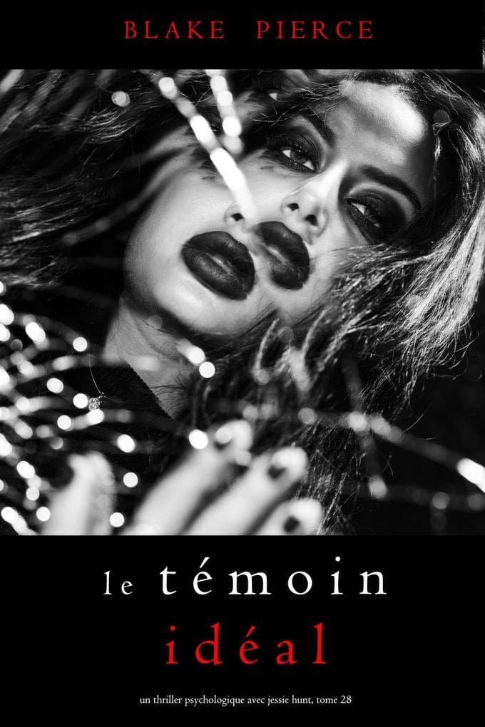 Le Témoin Idéal (Un thriller psychologique avec Jessie Hunt, tome 28)