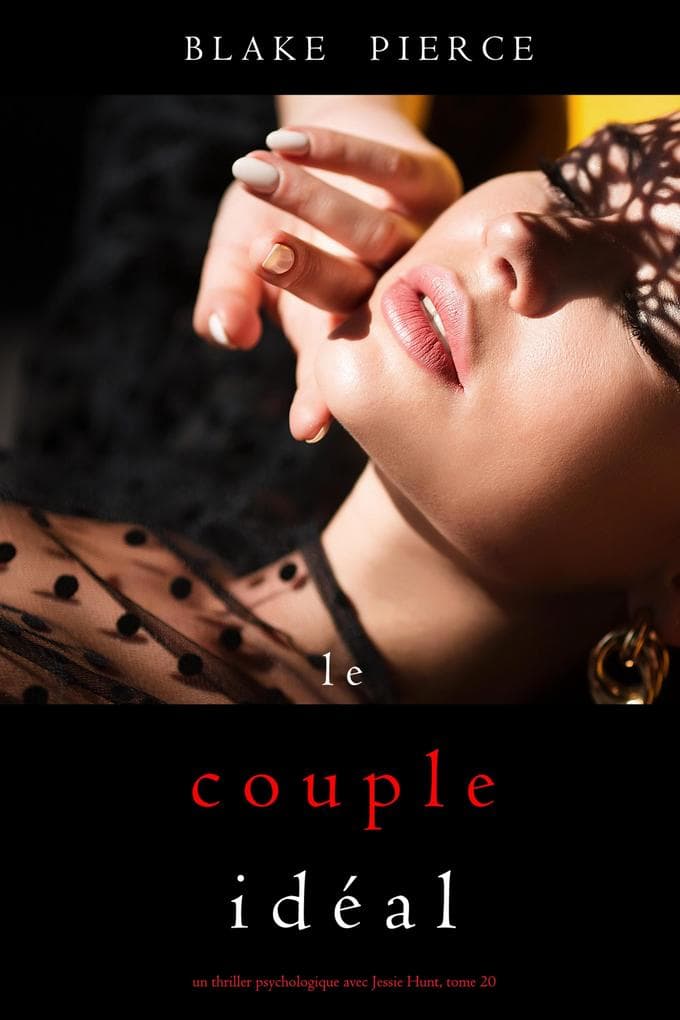 Le Couple Idéal (Un thriller psychologique avec Jessie Hunt, tome 20)