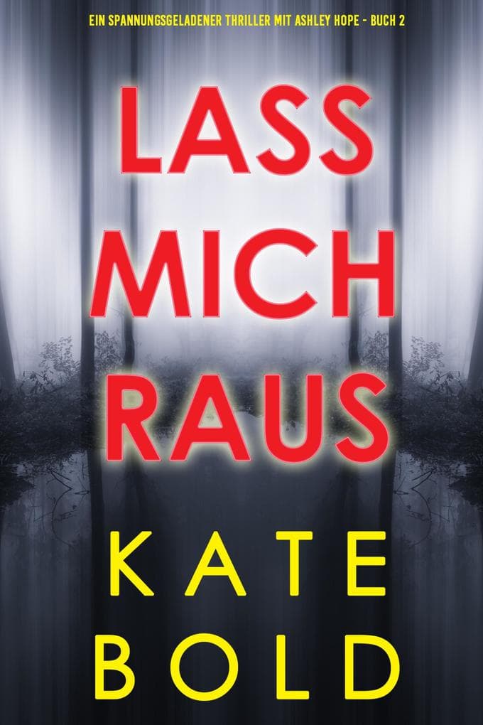 Lass mich raus (Ein spannungsgeladener Thriller mit Ashley Hope - Buch 2)