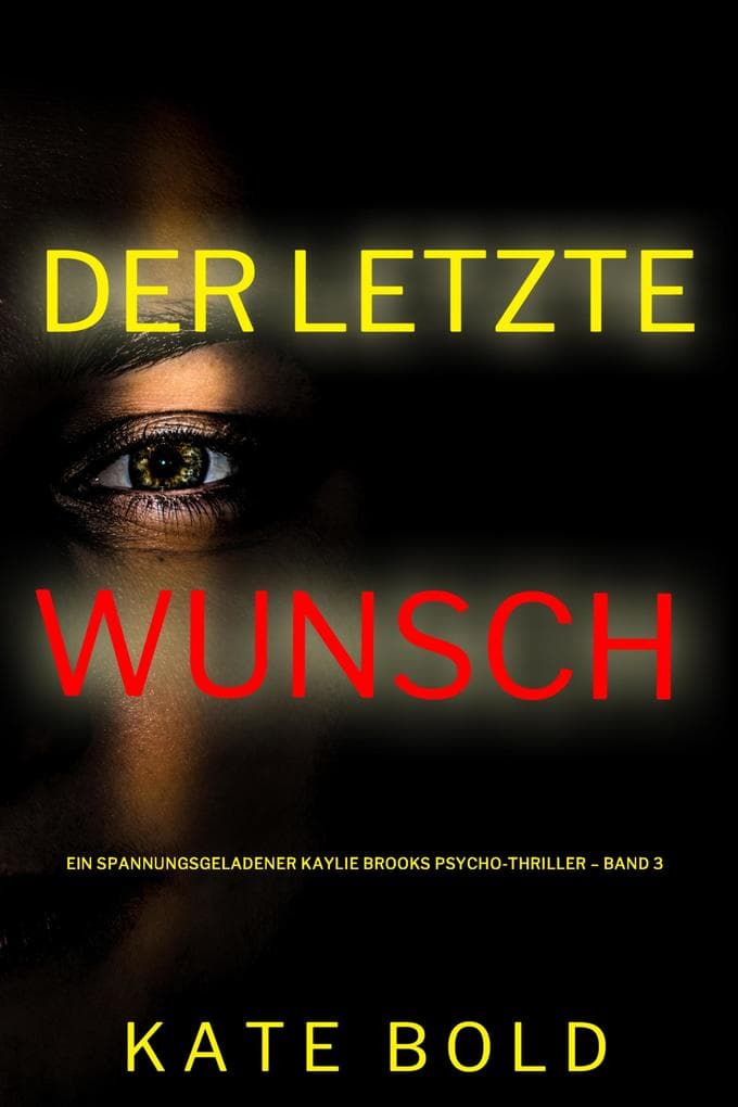 Der letzte Wunsch (Ein spannungsgeladener Kaylie Brooks Psycho-Thriller - Band 3)