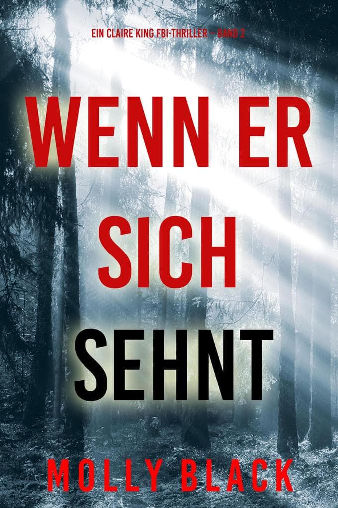 Wenn er sich sehnt (Ein Claire King FBI-Thriller - Band 2)