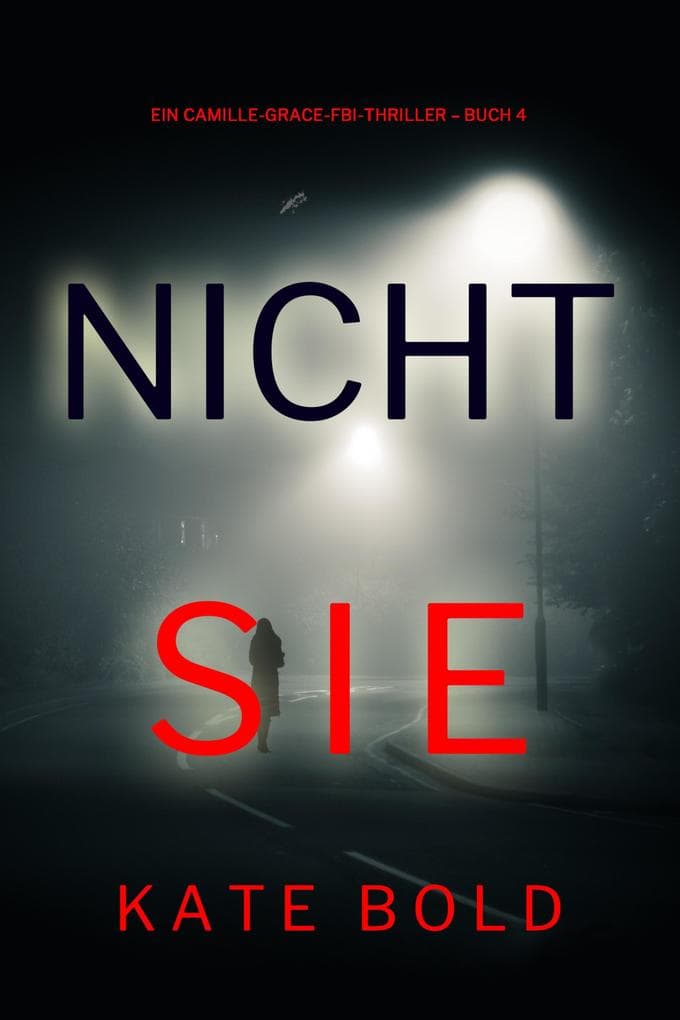 Nicht sie (Ein Camille-Grace-FBI-Thriller - Buch 4)