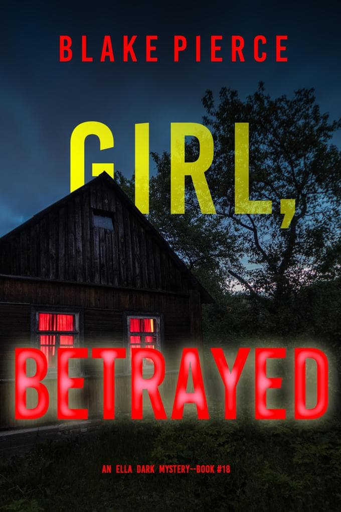 Girl, Betrayed (An Ella Dark FBI Suspense Thriller-Book 18)