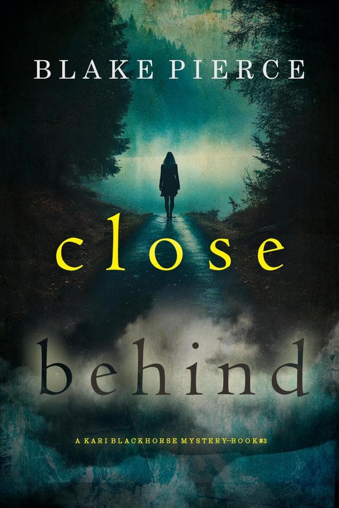 Close Behind (A Kari Blackhorse Suspense Thriller-Book Three)