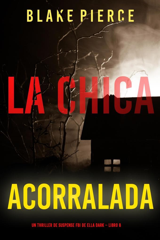 La chica acorralada (Un thriller de suspense FBI de Ella Dark - Libro 8)