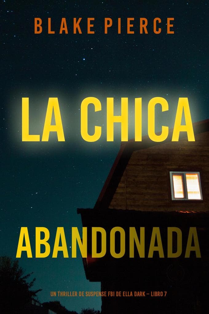 La chica abandonada (Un thriller de suspense FBI de Ella Dark - Libro 7)