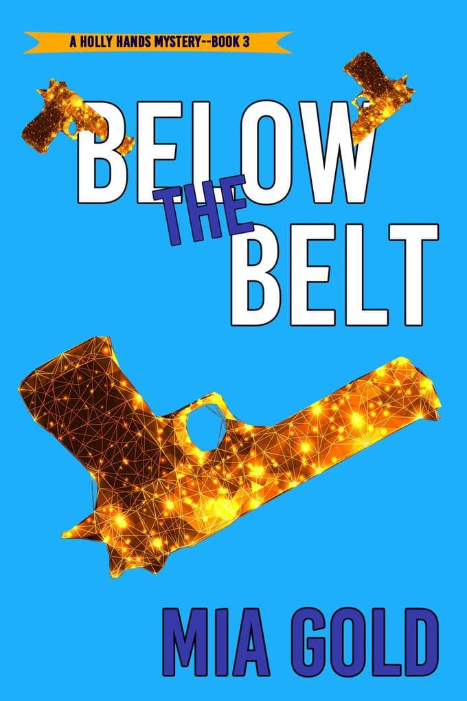 Below the Belt (A Holly Hands Mystery-Book #3)