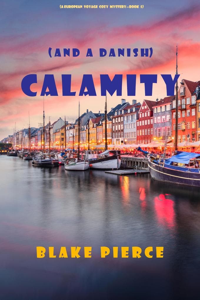 Calamity (and a Danish) (A European Voyage Cozy Mystery-Book 5)