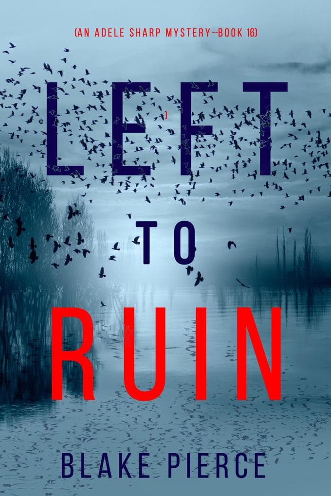Left to Ruin (An Adele Sharp Mystery-Book Sixteen)