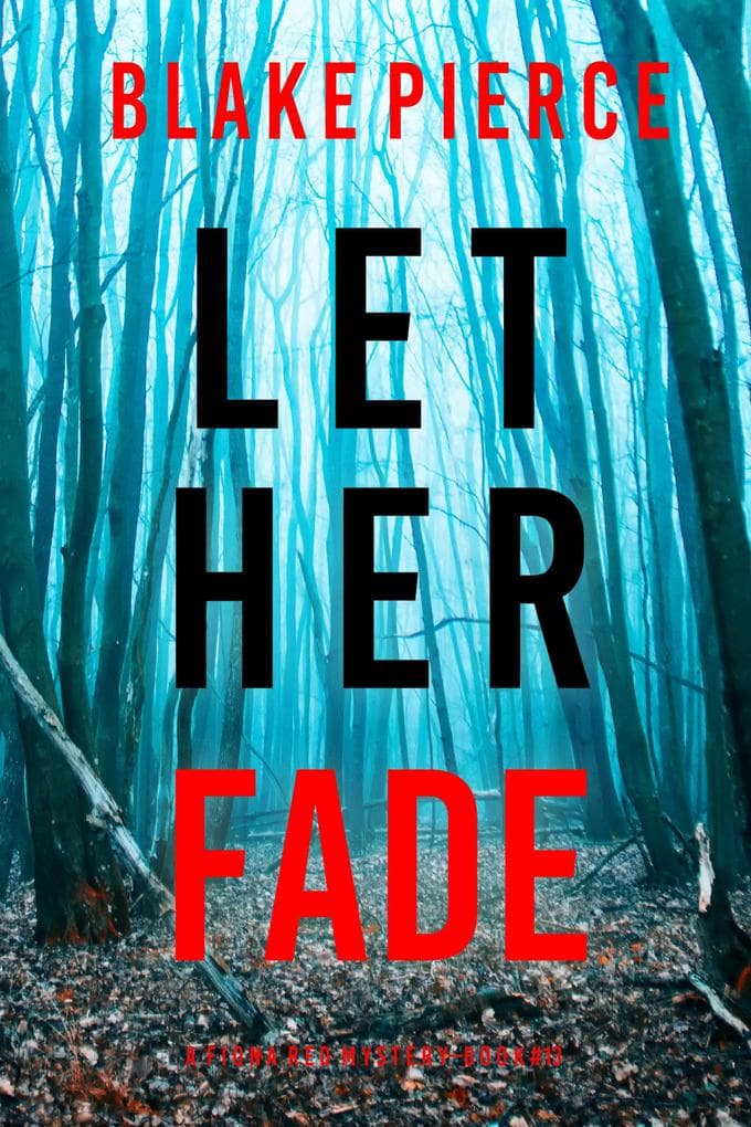 Let Her Fade (A Fiona Red FBI Suspense Thriller-Book 13)