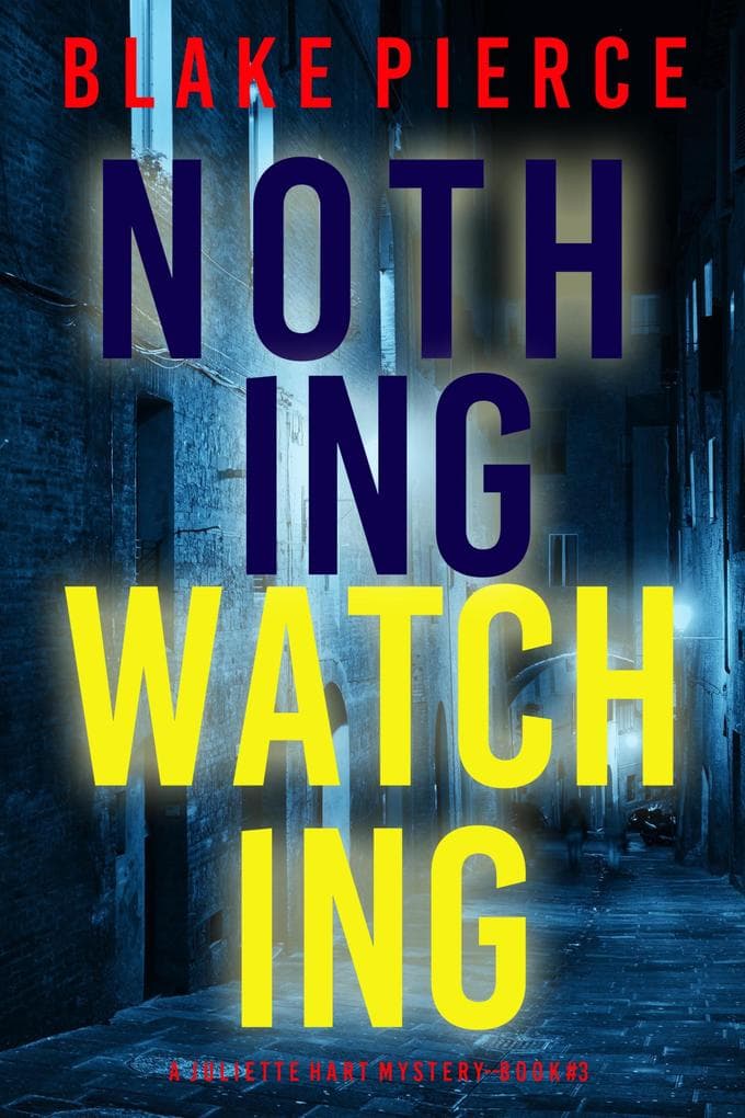 Nothing Watching (A Juliette Hart FBI Suspense Thriller-Book Three)