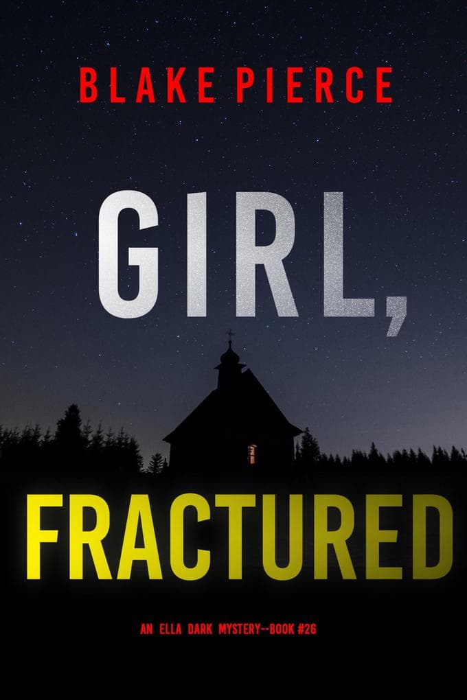 Girl, Fractured (An Ella Dark FBI Suspense Thriller-Book 26)