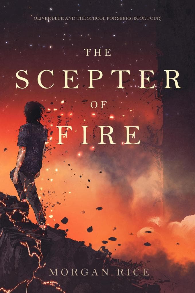 The Scepter of Fire (Oliver Blue and the School for Seers-Book Four)