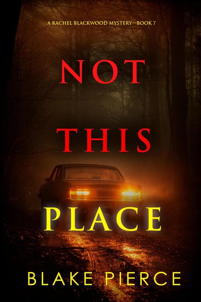 Not This Place (A Rachel Blackwood Suspense Thriller-Book Seven)