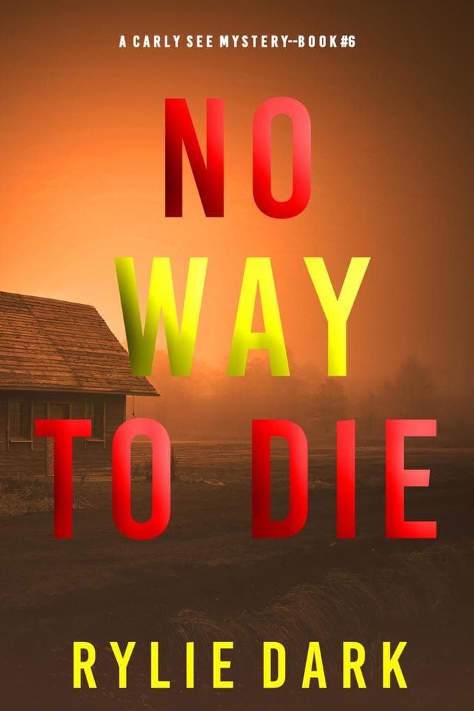 No Way to Die (A Carly See FBI Suspense Thriller-Book 6)