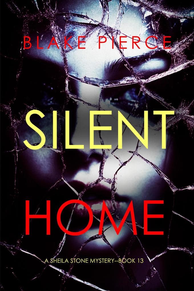 Silent Home (A Sheila Stone Suspense Thriller-Book Thirteen)