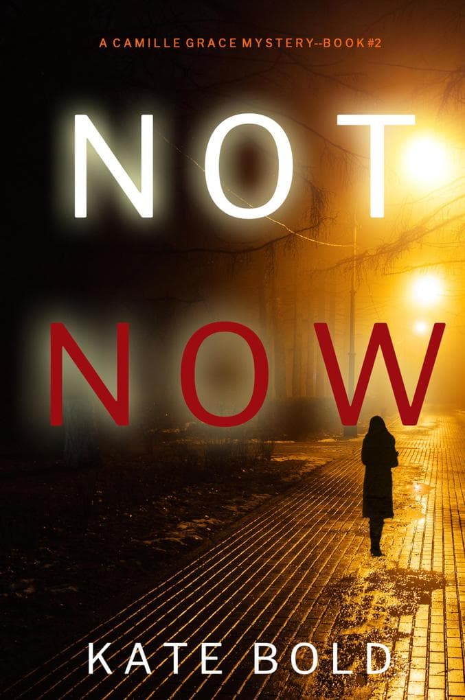 Not Now (A Camille Grace FBI Suspense Thriller-Book 2)