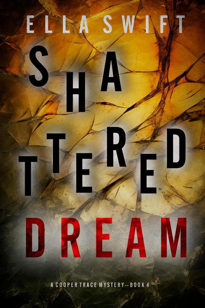 Shattered Dream (A Cooper Trace FBI Suspense Thriller-Book 4)